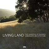 Living land : the gardens of Blasen Landscape Architecture