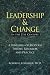 Leadership and Change in the 21st Century: A Synthesis of Modern Theory, Research, and Practice