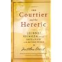 The Courtier and the Heretic: The Secret Encounter Between Leibniz and Spinoza That Defines the Modern World