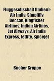 Fluggesellschaft Indien Air India Simplifly Deccan Kingfisher Airlines Indian Airlines Jet Airways Air India Express Jetlite Spicejet German Edition