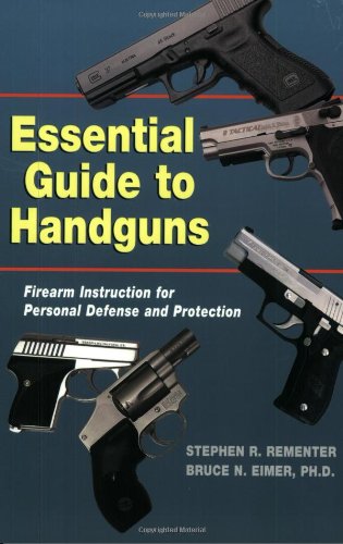 essential guide to handguns firearm instruction for personal defense and protection