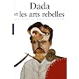 Dada et les arts rebelles de G�rard Durozoi