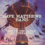 Under The Table And Dreaming by Dave Matthews Band