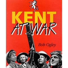 Kent at War: The Unconquered County, 1939-45