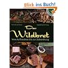 Das Wildbret: Vom Aufbrechen bis zur Zubereitung. Mit ausgew�hlten Rezepten