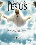The Return of Jesus: God Speaks to His Children and to the Lost and Dying People of this World