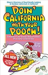 Doin' California with Your Pooch: Eileen's Directory of Dog-Friendly Lodging and Outdoor Adventure in California Fourth Edition