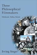 Three Philosophical Filmmakers: Hitchcock, Welles, Renoir