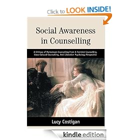 Social Awareness in Counselling:A Critique of Mainstream Counselling From A Feminist Counselling, Cross-Cultural Counselling, And Liberation Psychology Perspective
