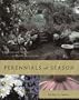Perennials All Season : Planning and Planting an Ever-Blooming Garden