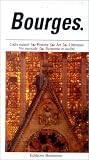 Bourges - Cadre naturel, histoire, art, litt&eacute;rature, vie musicale, &eacute;conomie et soci&eacute;t&eacute;.