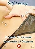 Self Loving - A Guide To Female Sexuality And Orgasm