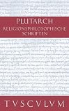 Religionsphilosophische Schriften (Sammlung Tusculum) - Plutarch, Herwig G&ouml;rgemanns, Reinhard Feldmeier, Jan Assmann
