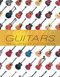 Acoustic Guitars: The Illustrated Encyclopedia