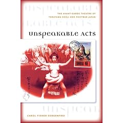 Unspeakable Acts: The Avant-garde Theatre of Terayama Shuji and Postwar Japan