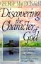 Discovering the Character of God: Profound Spiritual Insight into God's Wondrously Loving Character