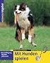 Mit Hunden spielen: Besch�ftigung f�r jede Jahreszeit