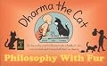 Dharma The Cat : Philosophy With Fur