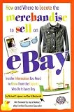 51378f44nHL. SL160  How and Where to Locate the Merchandise to Sell on eBay: Insider Information You Need to Know from the Experts Who Do It Every Day   [HOW & WHERE TO LOCATE THE] [Paperback]