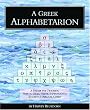 A Greek Alphabetarion: A Primer for Teaching How to Read, Write & Pronounce Ancient & Biblical Greek