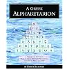 A Greek Alphabetarion: A Primer for Teaching How to Read, Write & Pronounce Ancient & Biblical Greek