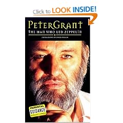Peter Grant: The Man Who "Led Zeppelin": The Man Who "Led Zeppelin"