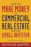 How to Make Money in Commercial Real Estate: For The Small Investor