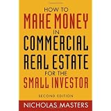 How to Make Money in Commercial Real Estate: For The Small Investor