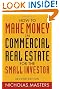 How to Make Money in Commercial Real Estate: For The Small Investor