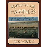 pursuits of happiness the social development of early modern british colonies and the formation of american culture