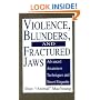 Violence, Blunders, And Fractured Jaws: Advanced Awareness Techniques And Street Etiquette