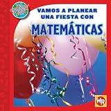 Vamos a Planear Una Fiesta con Matematicas / Using Math to Make Party Plans (Las Matematicas En Nuestro Mundo Nivel 2 / Math in Our World Level 2) (Spanish Edition)