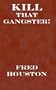 Kill That Gangster!