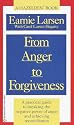 From Anger to Forgiveness: A Practical Guide to Breaking the Negative Power of Anger and Achieving Reconciliation