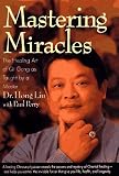 cover of Mastering Miracles: The Healing Art of Qi Gong As Taught by a Master