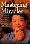 Mastering Miracles: Healing Art of Qi Gong as Taught by a Master