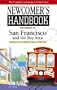 Newcomer's Handbook for Moving to San Francisco and the Bay Area: Including San Jose, Oakland, Berkeley, and Palo Alto