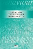 Not me, miss! : the truth about children who lie