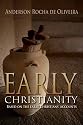 Early Christianity: Based On The Early Christians Accounts