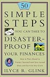 50 Simple Steps You Can Take to Disaster-Proof Your Finances: How to Plan Ahead to Protect Yourself and Your Loved Ones and Survive Any Crisis