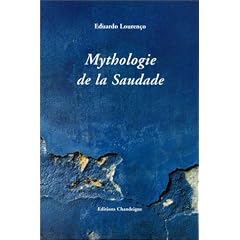 Mythologie de la Saudade : Essais sur la m�lancolie portugaise