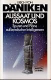 Aussaat und Kosmos - Spuren und Pl&auml;ne au&szlig;erirdischer Intelligenzen. - Erich von D&auml;niken