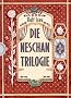 Die Neschan-Trilogie: Die Tr�ume des Jonathan Jabbok / Das Geheimnis des siebten Richters / Das Lied der Befreiung Neschans