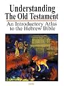 Understanding the Old Testament: An Introductory Atlas to the Hebrew Bible
