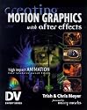 Creating Motion Graphics with After Effects (With CD-ROM) (Dv Expert Series)