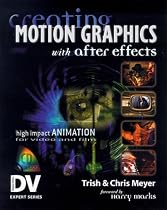 Creating Motion Graphics with After Effects (With CD-ROM) (Dv Expert Series)