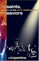 No Saints, No Saviors: My Years with the Allman Brothers Band (Music and the American South Series) No Saints, No Saviors: My Years with the Allman Brothers Band (Music and the American South Series)