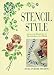 Stencil Style: Ideas and Projects to Transform Your Home