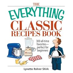 The Everything Classic Recipes Book: 300 All-time Favorites Perfect for Beginners (Everything: Cooking)