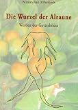 Die Wurzel der Alraune - Maximilian Rifenkoek
